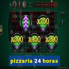 pizzaria 24 horas